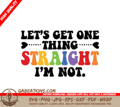 Lets Get One Thing Straight, Im Not SVG - Pride SVG SVG