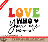 Love Who You Are - Colorful Pride SVG SVG