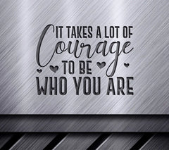 Pride SVG - It Takes Courage To Be Yourself SVG