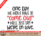 Pride SVG - One Day We Wont Have to Come Out Love Quote SVG