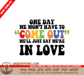 Pride SVG - One Day Well Just Say Were In Love SVG