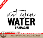 Ramadan Not Even Water SVG Design SVG