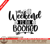 My Weekend is Booked SVG SVG