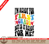 First Grade Ready SVG - Retro Back to School - Im Ready For First Grade But Is It Ready For Me SVG