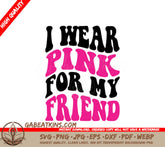 Retro Pink Ribbon Breast Cancer Awareness SVG - I Wear Pink For My Friend SVG