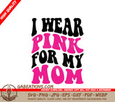 I Wear Pink For My Mom SVG - Retro Breast Cancer Awareness Design SVG
