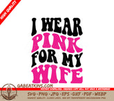 Retro Pink Ribbon Wife SVG - I Wear Pink For My Wife SVG