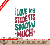 I Love My Students Snow Much Retro Christmas SVG Design SVG