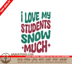 I Love My Students Snow Much Retro Christmas SVG Design SVG