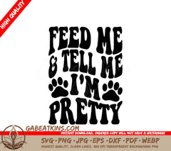 Retro Dog Feed Me & Tell Me Im Pretty SVG with Paw Prints SVG