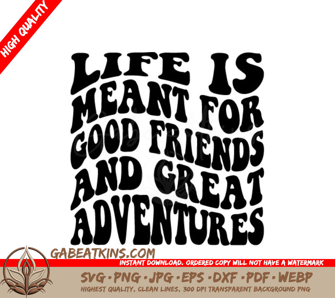 Life Is Meant For Good Friends & Great Adventures SVG - Retro Friendship Design SVG