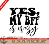 Yes, My BFF Is Crazy -  Retro Friendship SVG SVG