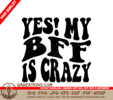 Yes My BFF Is Crazy! Retro Friendship SVG SVG