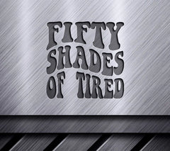 Funny Fifty Shades of Tired SVG SVG