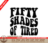 Funny Fifty Shades of Tired  SVG SVG