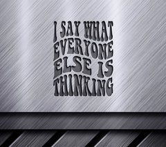 I Say What Everyone Else Is Thinking - Retro Funny SVG SVG