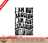 Im Not Arguing, Just Explaining Why Im Right - Retro Funny SVG Design SVG