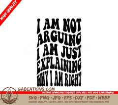 Im Not Arguing, Just Explaining Why Im Right - Retro Funny SVG Design SVG