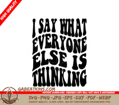I Say What Everyone Else Is Thinking - Retro Funny SVG SVG