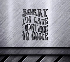 Retro Funny Sorry Im Late I Didnt Want To Come SVG Sign SVG