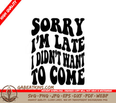Retro Funny Sorry Im Late I Didnt Want To Come SVG Sign SVG