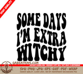 Some Days Im Extra Witchy SVG - Retro Halloween Design SVG