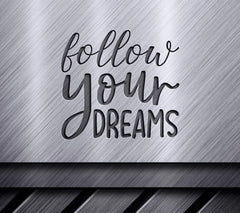 Follow Your Dreams SVG SVG