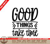 Good Things Take Time SVG SVG