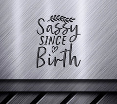 Sassy Since Birth SVG SVG