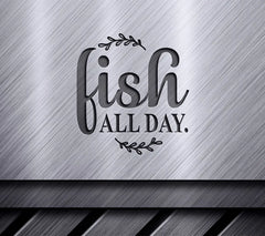 Fish All Day SVG SVG