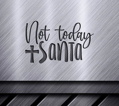 Not Today Santa SVG SVG
