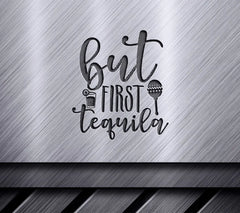 But First Tequila SVG SVG