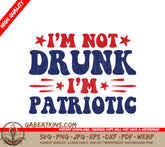 Patriotic Im Not Drunk SVG SVG