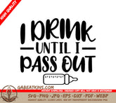 I Drink Until I Pass Out SVG SVG