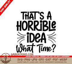 Thats A Horrible Idea SVG  SVG