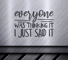 Everyone Was Thinking It SVG SVG