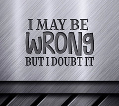 I May Be Wrong SVG SVG
