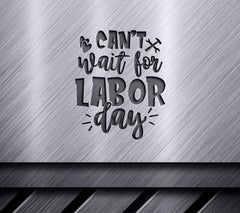 Labor Day Cant Wait SVG SVG