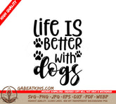 Life Is Better With Dogs SVG SVG