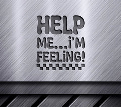 Help Me Im Feeling SVG SVG