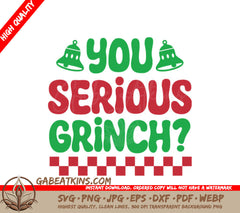 Grinch SVG - You Serious SVG