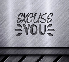 Sarcastic Excuse You SVG Sign SVG