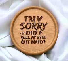 Im Sorry, Did I Roll My Eyes SVG SVG
