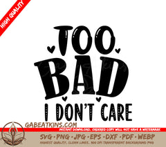 Too Bad I Dont Care SVG SVG