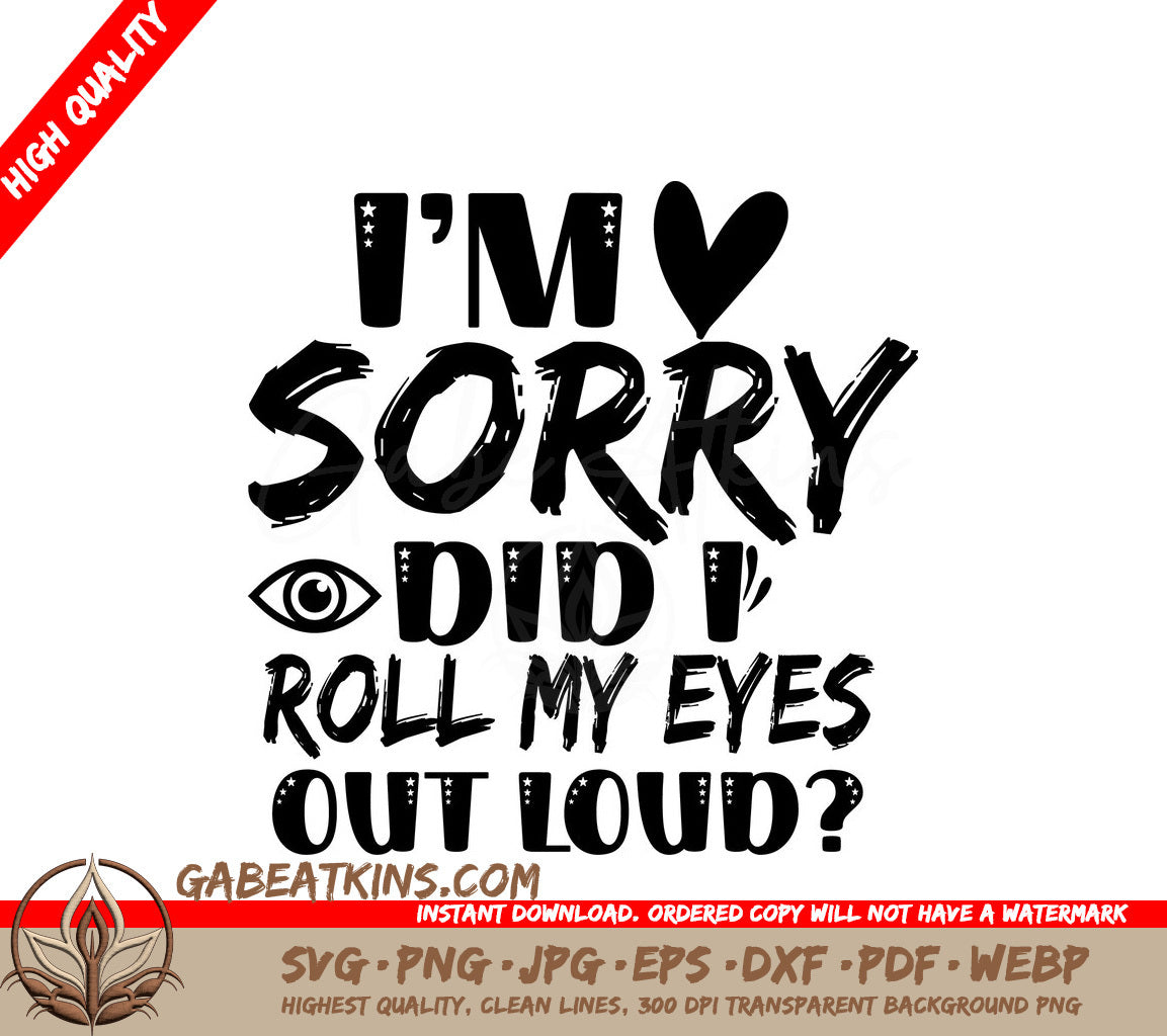 Im Sorry, Did I Roll My Eyes SVG SVG