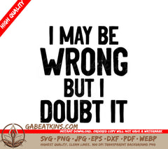 Sarcastic I May Be Wrong SVG SVG