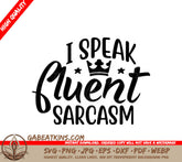 ## Sassy Queen - I Speak Fluent Sarcasm SVG SVG