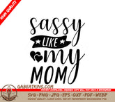 Sassy Like My Mom SVG - Heart Design SVG