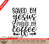 Saved by Jesus, Fueled by Coffee SVG Design SVG