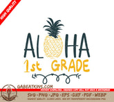 Aloha 1st Grade Pineapple SVG - Back to School Cut File SVG